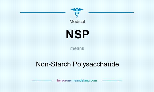 What does NSP mean? It stands for Non-Starch Polysaccharide