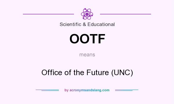 What does OOTF mean? It stands for Office of the Future (UNC)