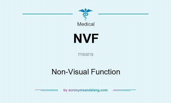 What does NVF mean? It stands for Non-Visual Function