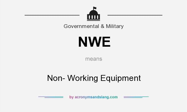 What does NWE mean? It stands for Non- Working Equipment