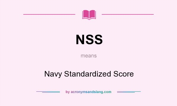 What does NSS mean? It stands for Navy Standardized Score
