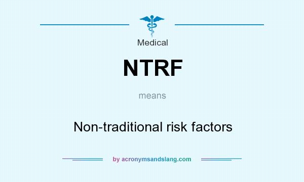 What does NTRF mean? It stands for Non-traditional risk factors