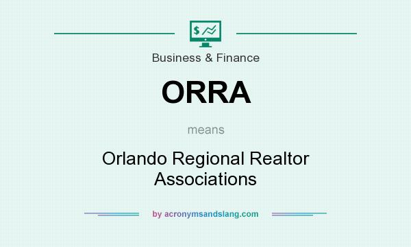 What does ORRA mean? It stands for Orlando Regional Realtor Associations