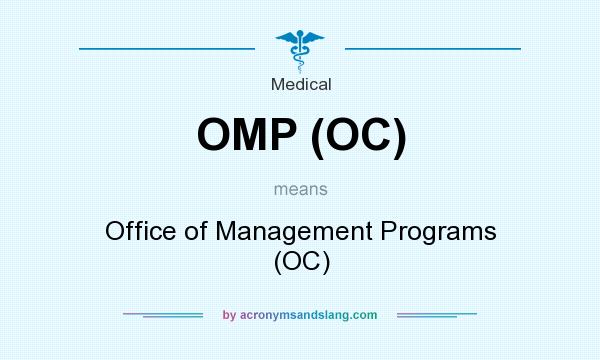 What does OMP (OC) mean? It stands for Office of Management Programs (OC)