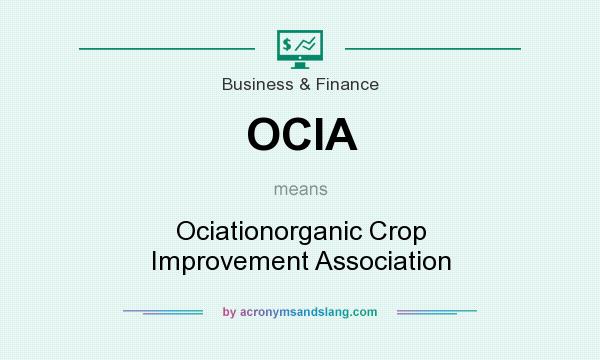 What does OCIA mean? It stands for Ociationorganic Crop Improvement Association