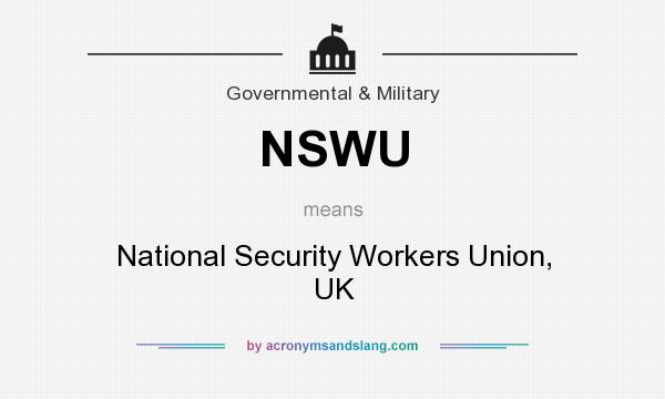 What does NSWU mean? It stands for National Security Workers Union, UK