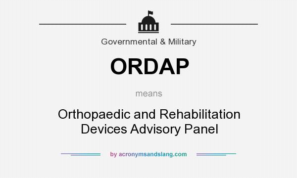 What does ORDAP mean? It stands for Orthopaedic and Rehabilitation Devices Advisory Panel