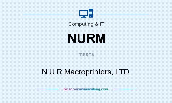 What does NURM mean? It stands for N U R Macroprinters, LTD.