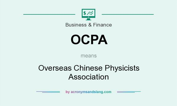 What does OCPA mean? It stands for Overseas Chinese Physicists Association