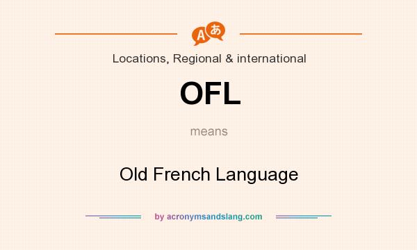 What does OFL mean? It stands for Old French Language