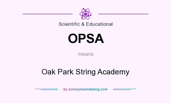 What does OPSA mean? It stands for Oak Park String Academy