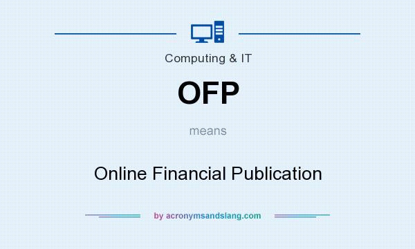 What does OFP mean? It stands for Online Financial Publication