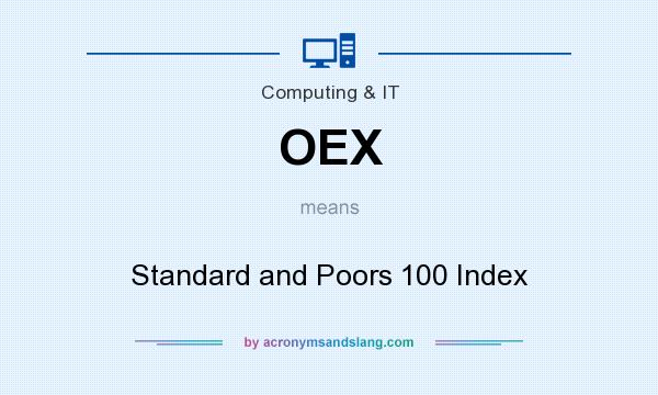 What does OEX mean? It stands for Standard and Poors 100 Index