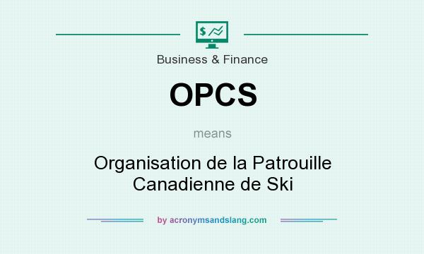 What does OPCS mean? It stands for Organisation de la Patrouille Canadienne de Ski