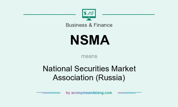 What does NSMA mean? It stands for National Securities Market Association (Russia)