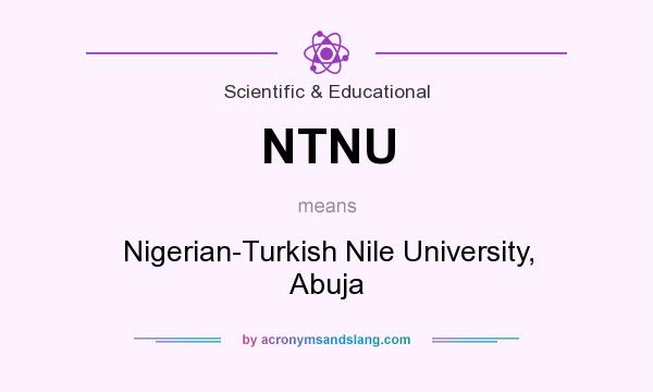 What does NTNU mean? It stands for Nigerian-Turkish Nile University, Abuja