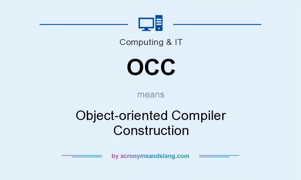 What does OCC mean? It stands for Object-oriented Compiler Construction