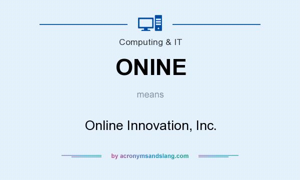 What does ONINE mean? It stands for Online Innovation, Inc.
