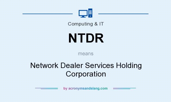 What does NTDR mean? It stands for Network Dealer Services Holding Corporation