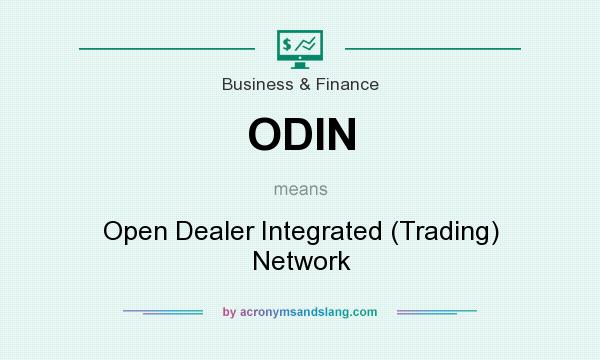 What does ODIN mean? It stands for Open Dealer Integrated (Trading) Network