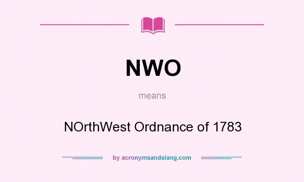 What does NWO mean? It stands for NOrthWest Ordnance of 1783