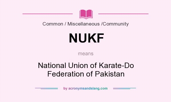 What does NUKF mean? It stands for National Union of Karate-Do Federation of Pakistan