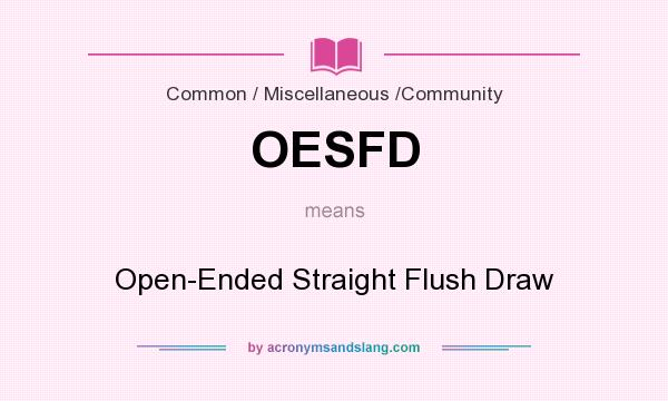 What does OESFD mean? It stands for Open-Ended Straight Flush Draw