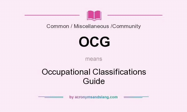 What does OCG mean? It stands for Occupational Classifications Guide