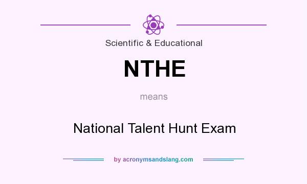 What does NTHE mean? It stands for National Talent Hunt Exam
