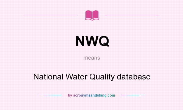 What does NWQ mean? It stands for National Water Quality database
