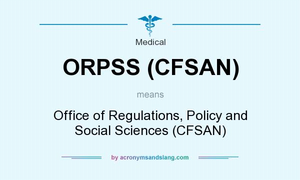 What does ORPSS (CFSAN) mean? It stands for Office of Regulations, Policy and Social Sciences (CFSAN)