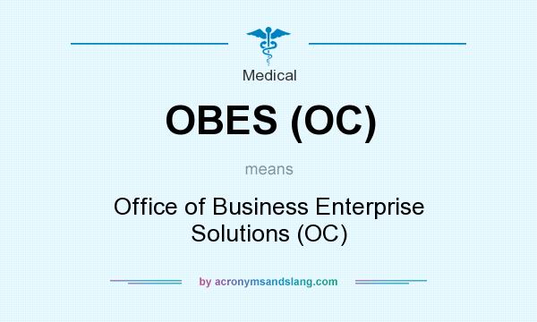 What does OBES (OC) mean? It stands for Office of Business Enterprise Solutions (OC)