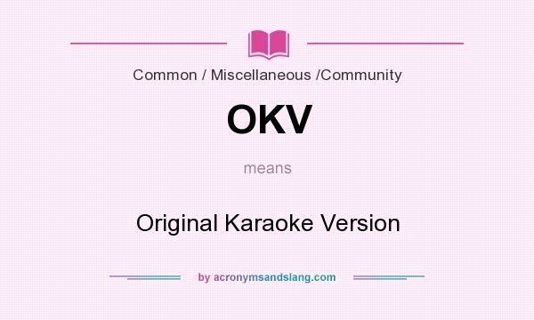 What does OKV mean? It stands for Original Karaoke Version