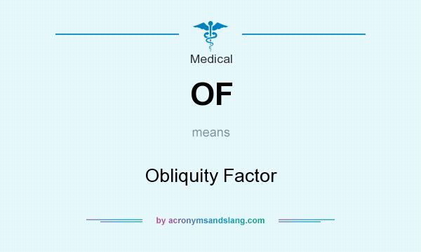 What does OF mean? It stands for Obliquity Factor