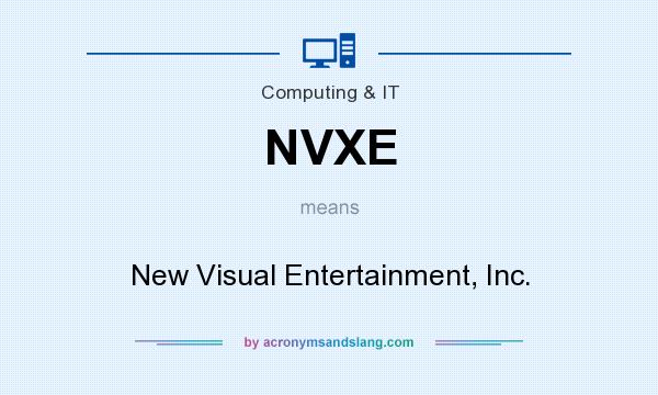 What does NVXE mean? It stands for New Visual Entertainment, Inc.