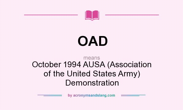 What does OAD mean? It stands for October 1994 AUSA (Association of the United States Army) Demonstration