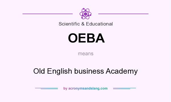 What does OEBA mean? It stands for Old English business Academy