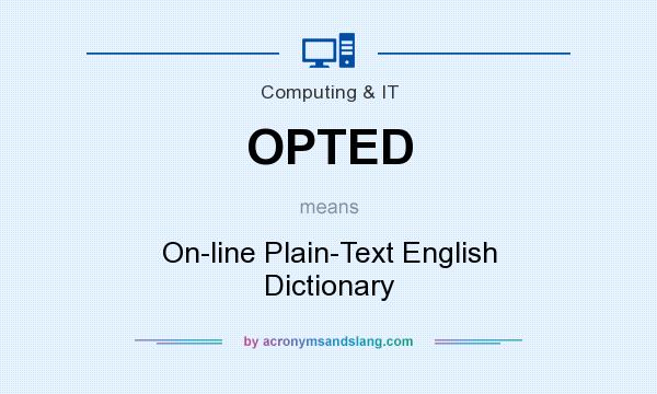 What does OPTED mean? It stands for On-line Plain-Text English Dictionary