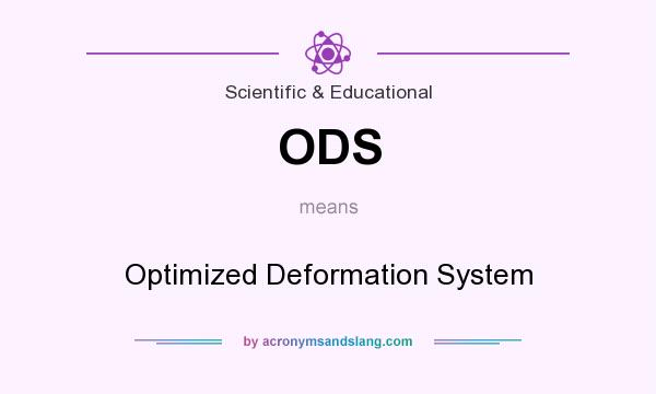 What does ODS mean? It stands for Optimized Deformation System
