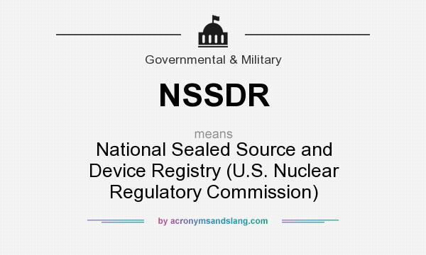 What does NSSDR mean? It stands for National Sealed Source and Device Registry (U.S. Nuclear Regulatory Commission)