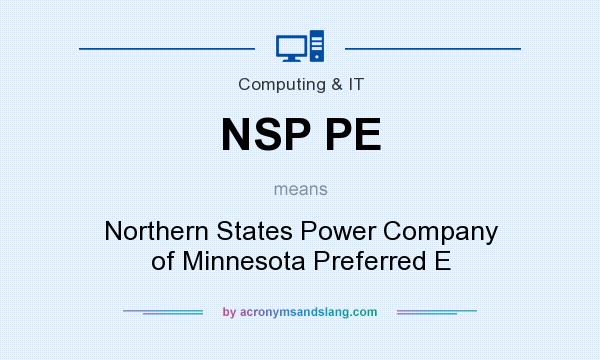 What does NSP PE mean? It stands for Northern States Power Company of Minnesota Preferred E