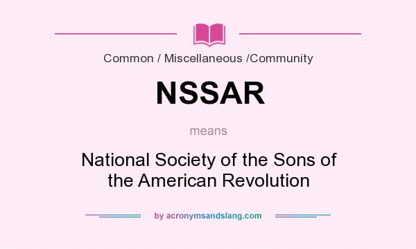 What does NSSAR mean? It stands for National Society of the Sons of the American Revolution
