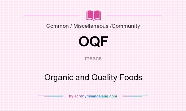 What does OQF mean? It stands for Organic and Quality Foods