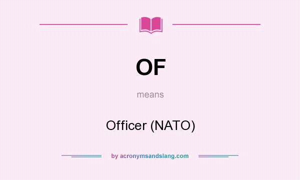 What does OF mean? It stands for Officer (NATO)