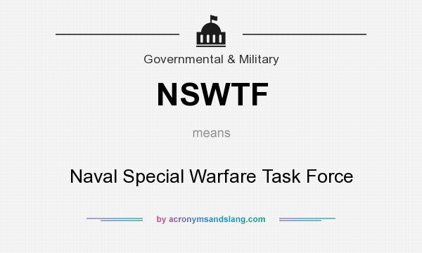 What does NSWTF mean? It stands for Naval Special Warfare Task Force