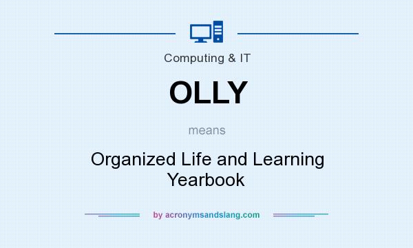 What does OLLY mean? It stands for Organized Life and Learning Yearbook