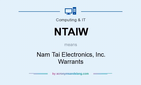 What does NTAIW mean? It stands for Nam Tai Electronics, Inc. Warrants