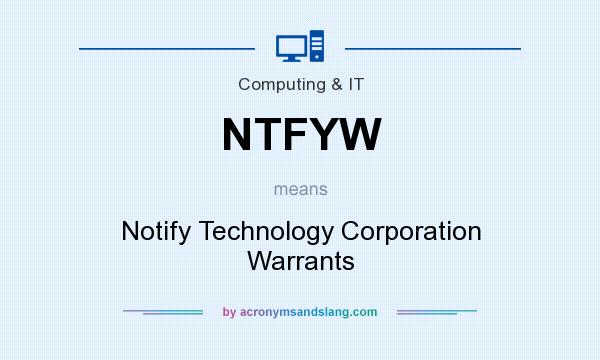 What does NTFYW mean? It stands for Notify Technology Corporation Warrants