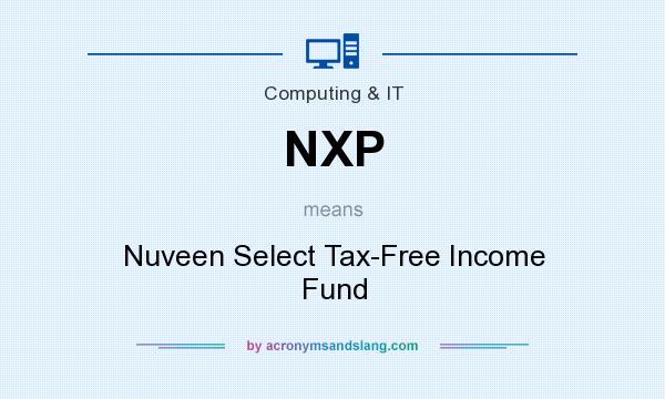 What does NXP mean? It stands for Nuveen Select Tax-Free Income Fund