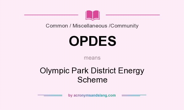 What does OPDES mean? It stands for Olympic Park District Energy Scheme